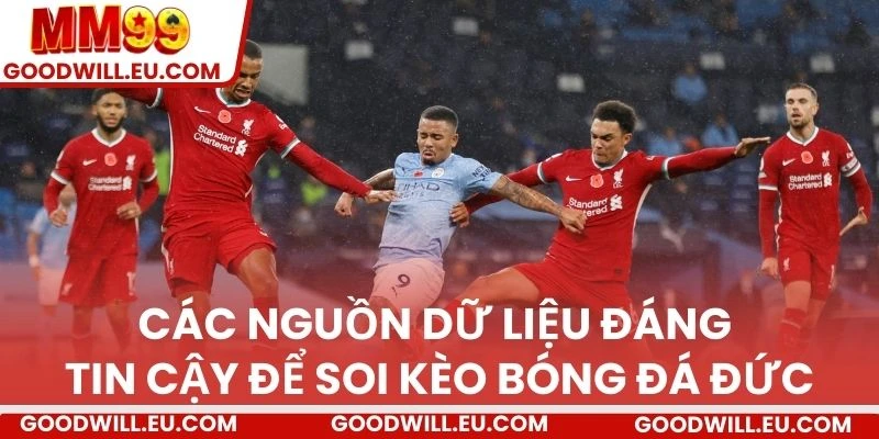 Các nguồn dữ liệu đáng tin cậy để soi kèo bóng đá Đức