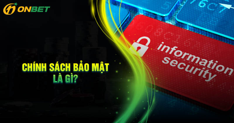 Chính sách bảo mật để làm gì?