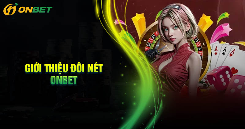 Giới thiệu đôi nét đặc trưng về Onbet