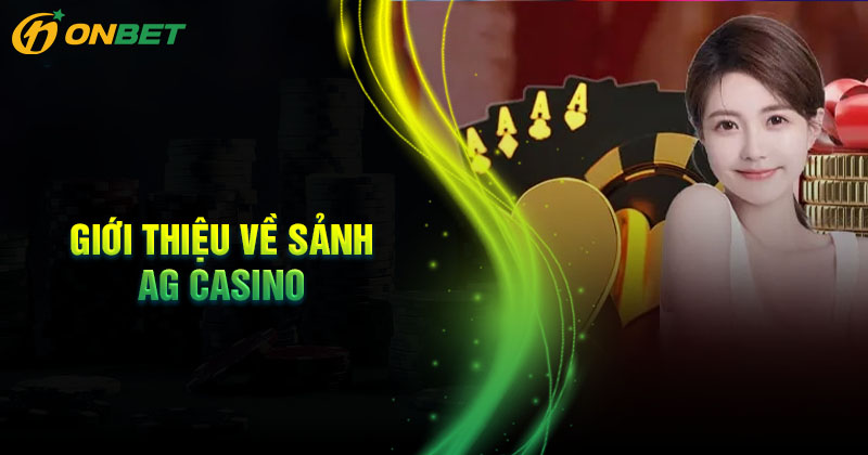 Giới thiệu đôi nét về sảnh AG Casino