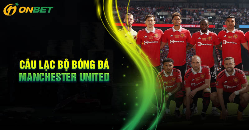 Giới thiệu về clb Manchester United