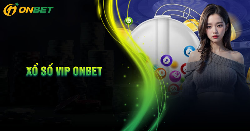 Giới thiệu về xổ số VIP onbet