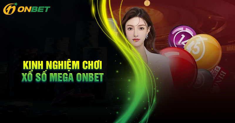 Kinh nghiệm chơi xổ số Mega tăng tỷ lệ chiến thắng