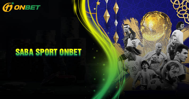 Những sản phẩm cá cược độc đáo tại Saba Sport Onbet