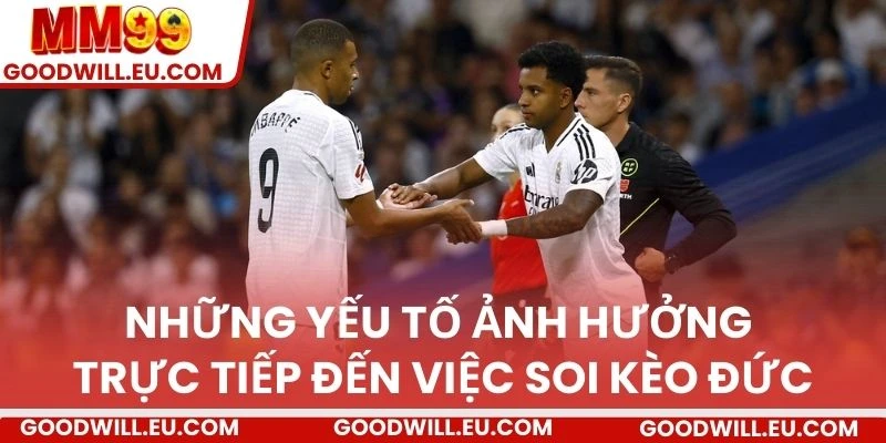 Những yếu tố ảnh hưởng trực tiếp đến việc soi kèo Đức