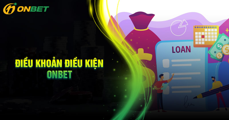 Nội dung chính sách điều khoản và điều kiện Onbet cơ bản