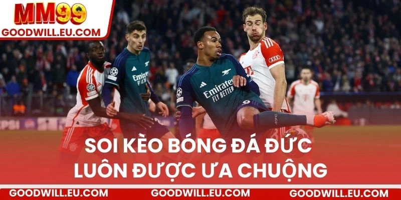 Soi kèo bóng đá Đức luôn được ưa chuộng 