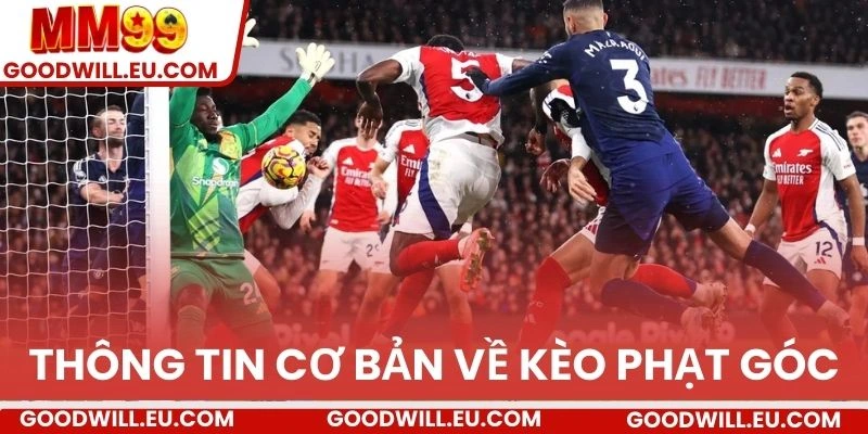 Thông tin cơ bản về kèo phạt góc